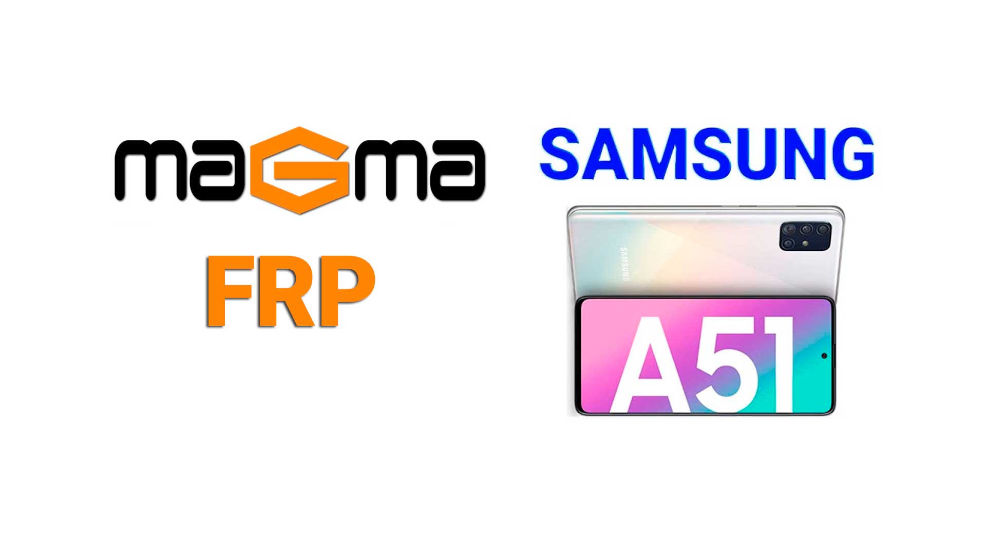 Manual para remover frp Samsung A51 con Magma Tool